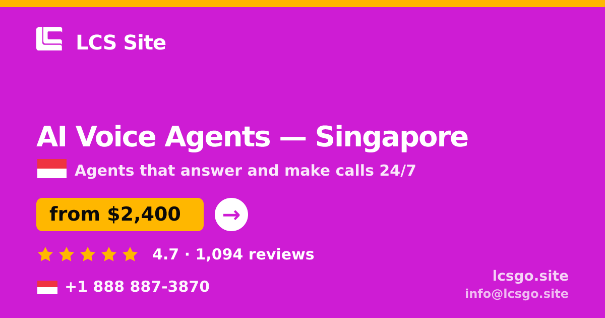 AI Voice Agents in Singapore — from $2,400/mo, rated 4.7/5 by 1094 clients. LCS Site.