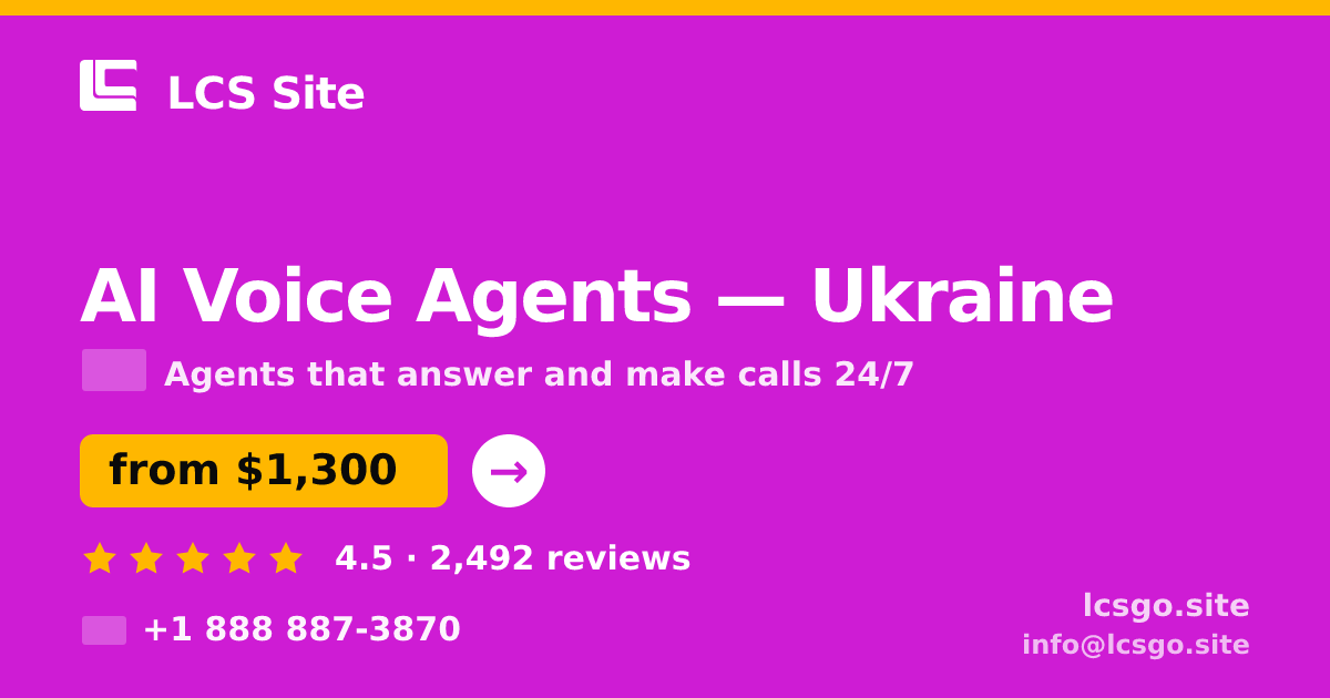 AI Voice Agents in Ukraine — from $1,300/mo, rated 4.5/5 by 2492 clients. LCS Site.