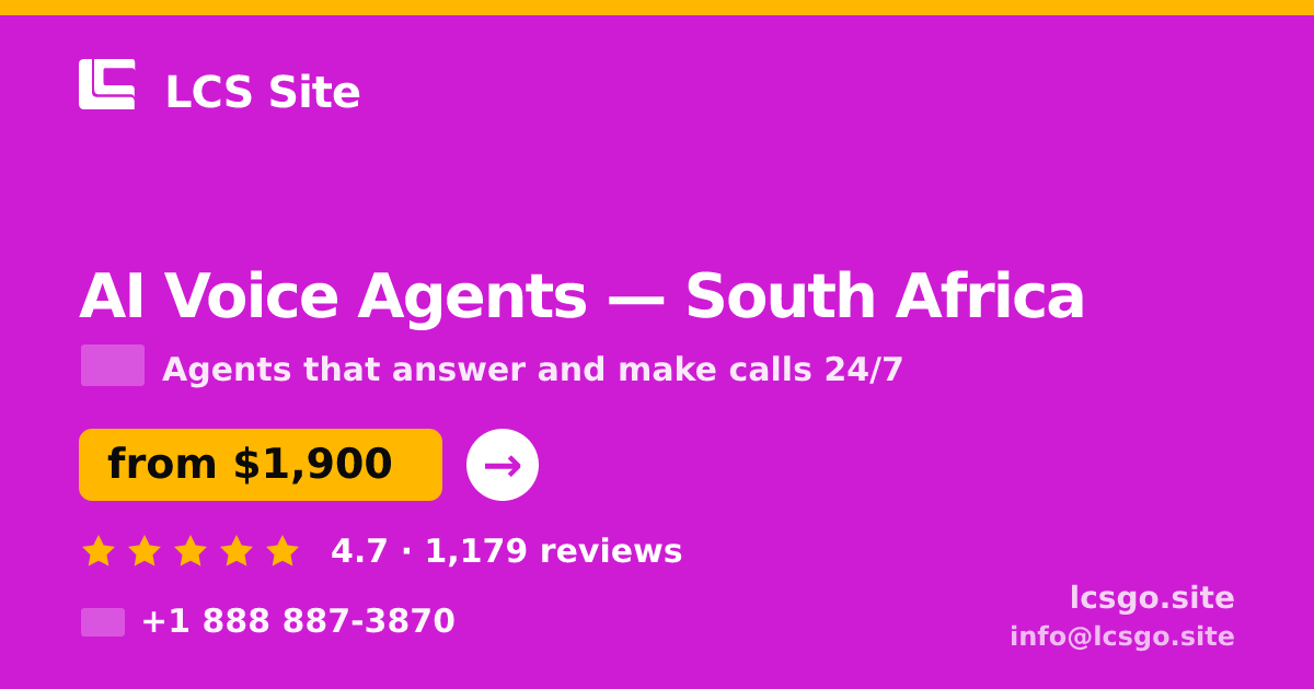 AI Voice Agents in South Africa — from $1,900/mo, rated 4.7/5 by 1179 clients. LCS Site.