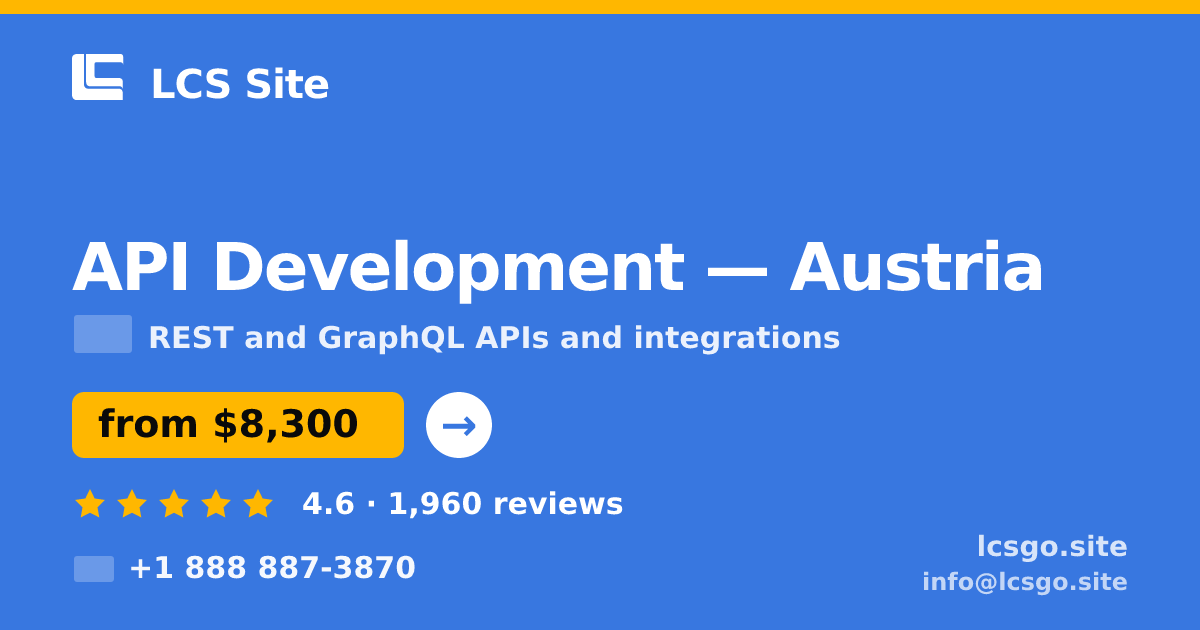 API Development in Austria — from $8,300, rated 4.6/5 by 1960 clients. LCS Site.