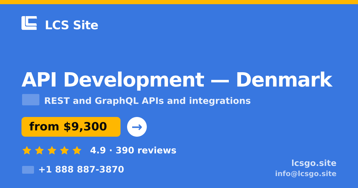 API Development in Denmark — from $9,300, rated 4.9/5 by 390 clients. LCS Site.