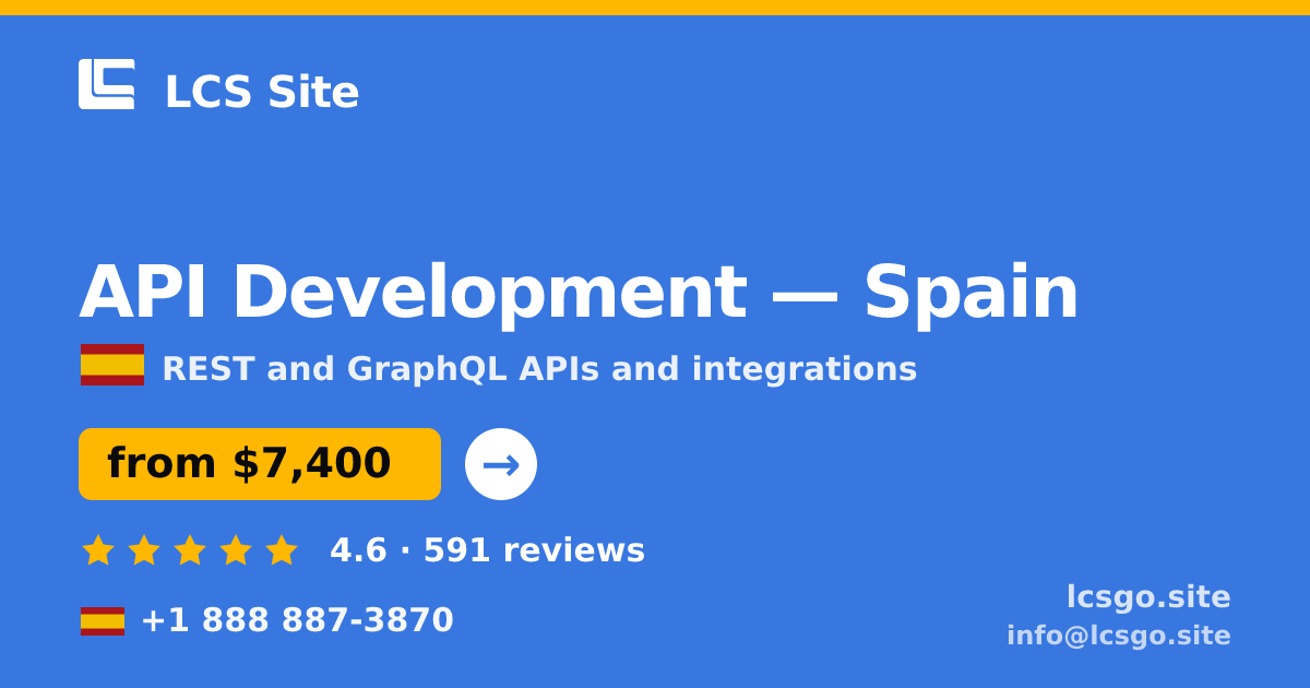 API Development in Spain — from $7,400, rated 4.6/5 by 591 clients. LCS Site.