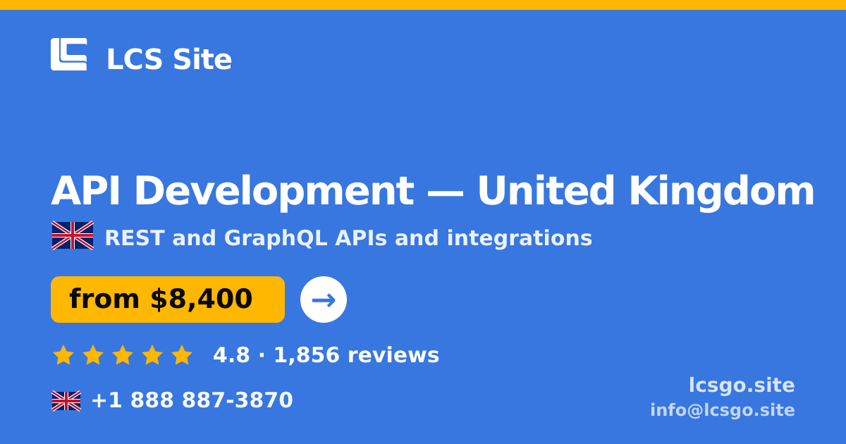 API Development in United Kingdom — from $8,400, rated 4.8/5 by 1856 clients. LCS Site.