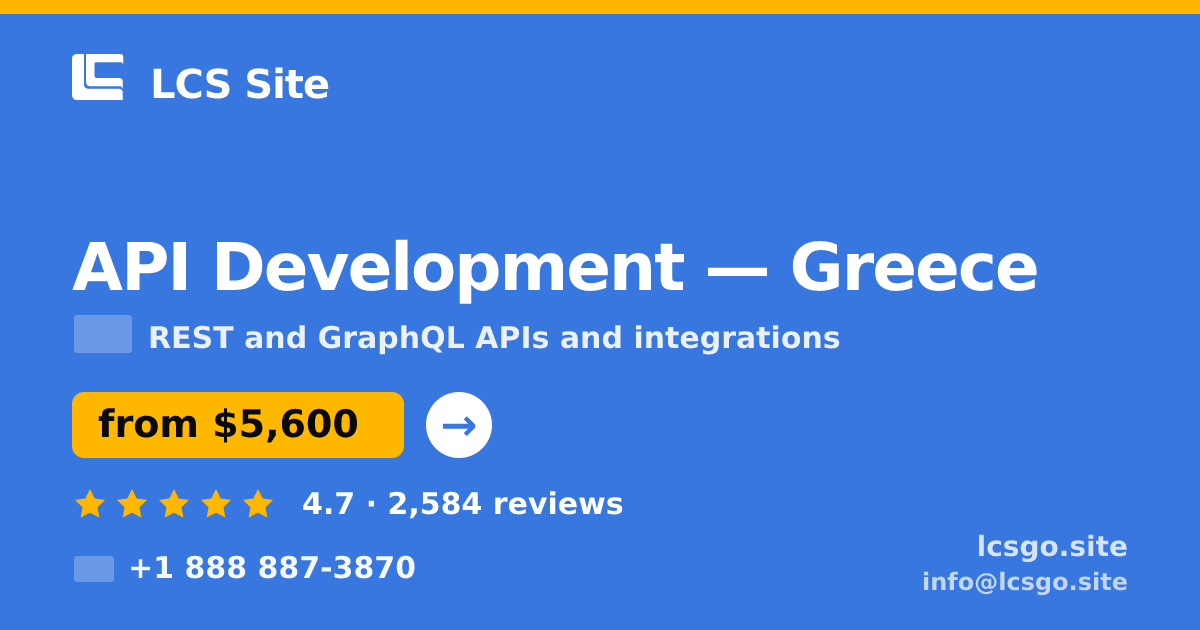 API Development in Greece — from $5,600, rated 4.7/5 by 2584 clients. LCS Site.