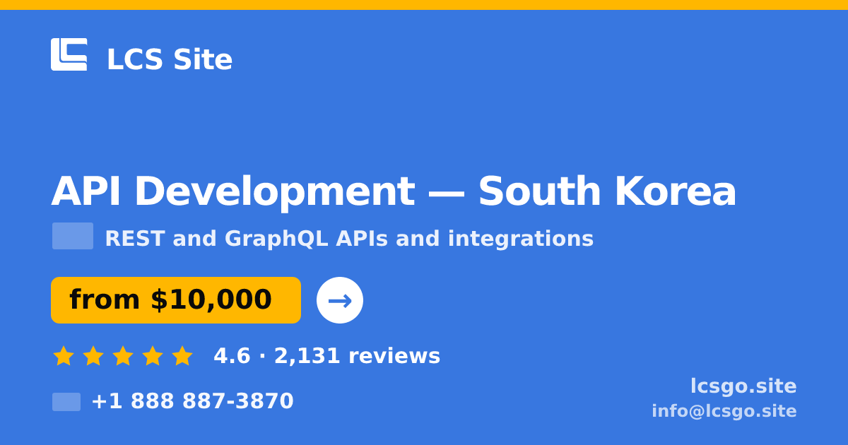 API Development in South Korea — from $10,000, rated 4.6/5 by 2131 clients. LCS Site.