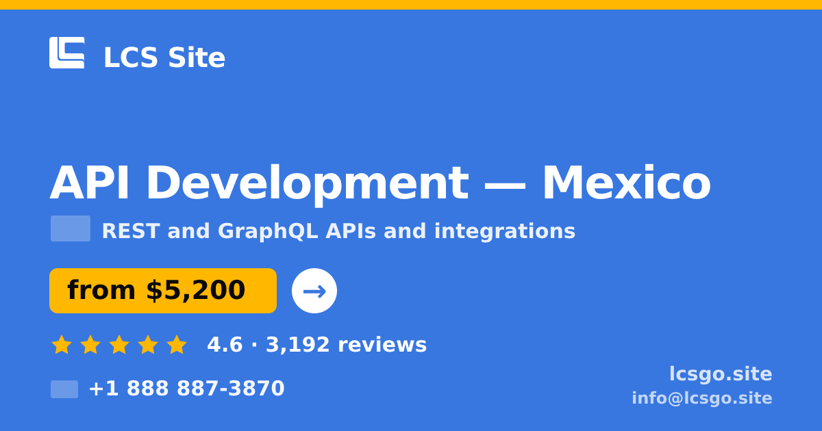 API Development in Mexico — from $5,200, rated 4.6/5 by 3192 clients. LCS Site.
