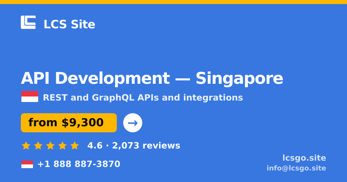 API Development in Singapore — from $9,300, rated 4.6/5 by 2073 clients. LCS Site.