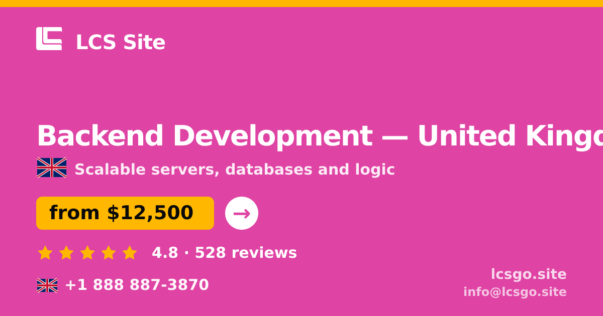 Backend Development in United Kingdom — from $12,500, rated 4.8/5 by 528 clients. LCS Site.