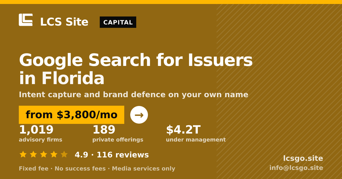 Google Search for Issuers in Florida — from $3,800/mo, rated 4.9/5 across 116 reviews. LCS Site.