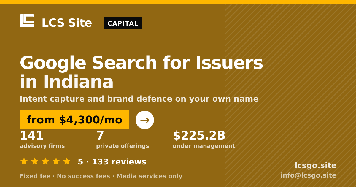Google Search for Issuers in Indiana — from $4,300/mo, rated 5/5 across 133 reviews. LCS Site.