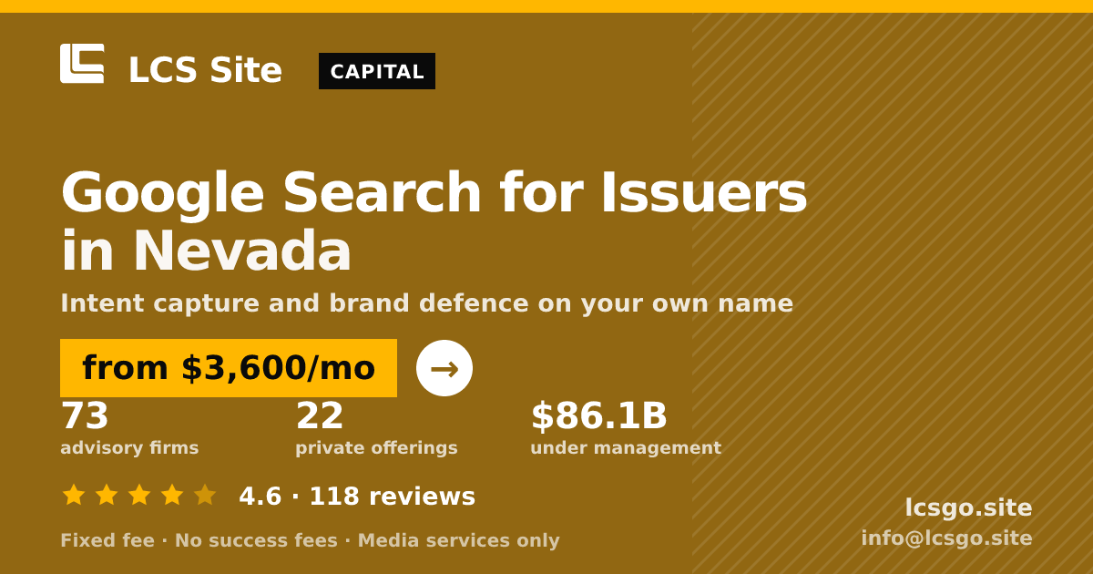 Google Search for Issuers in Nevada — from $3,600/mo, rated 4.6/5 across 118 reviews. LCS Site.