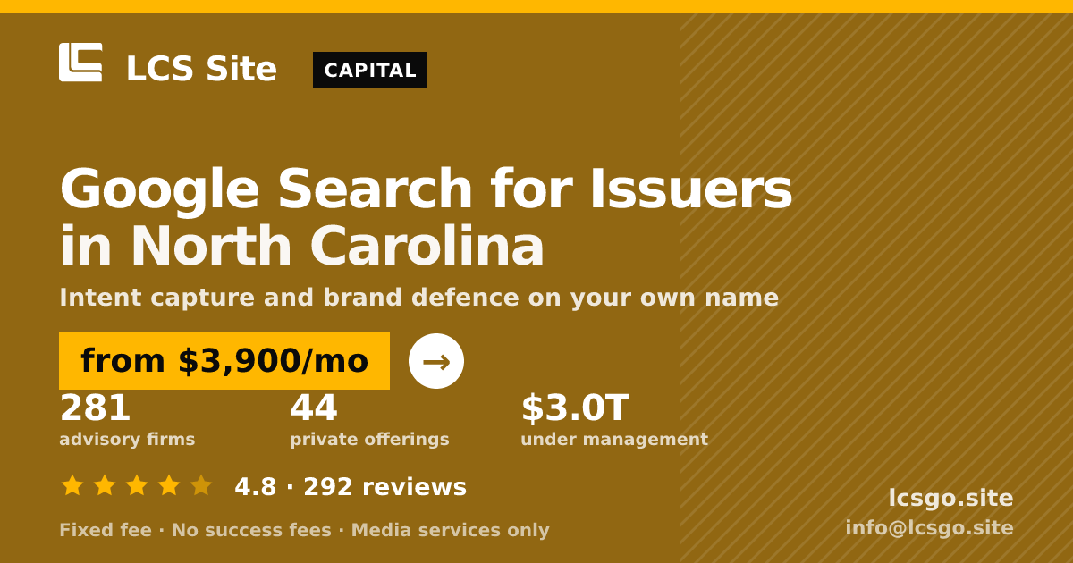 Google Search for Issuers in North Carolina — from $3,900/mo, rated 4.8/5 across 292 reviews. LCS Site.
