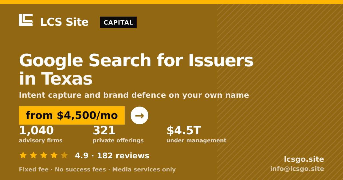 Google Search for Issuers in Texas — from $4,500/mo, rated 4.9/5 across 182 reviews. LCS Site.