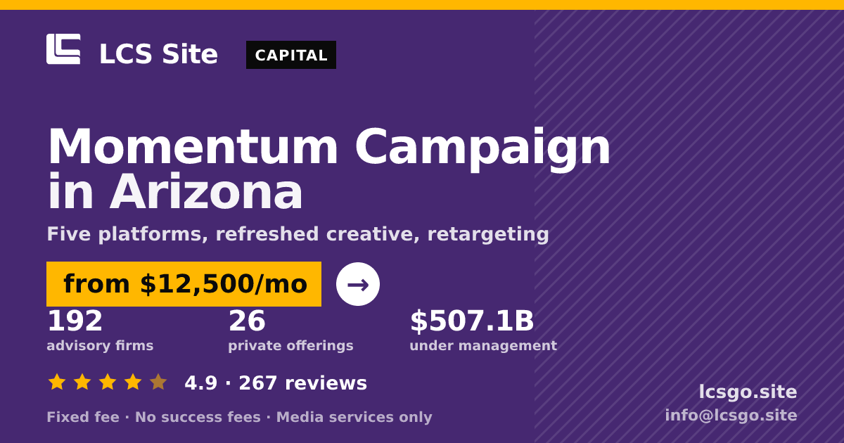 Momentum Campaign in Arizona — from $12,500/mo, rated 4.9/5 across 267 reviews. LCS Site.