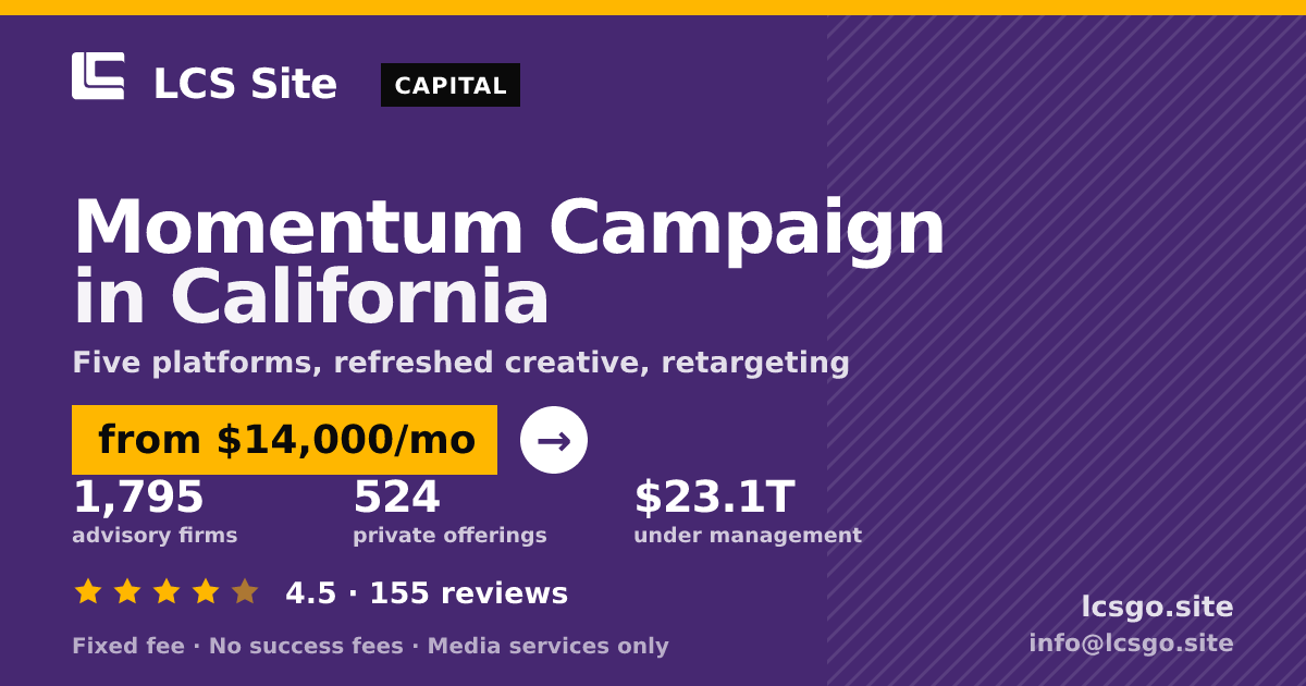 Momentum Campaign in California — from $14,000/mo, rated 4.5/5 across 155 reviews. LCS Site.