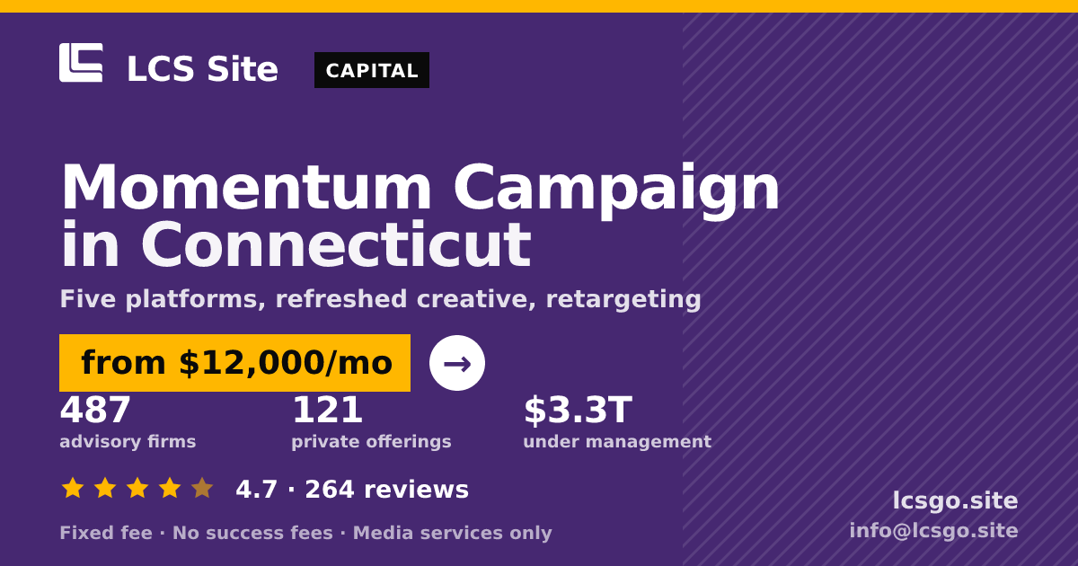 Momentum Campaign in Connecticut — from $12,000/mo, rated 4.7/5 across 264 reviews. LCS Site.