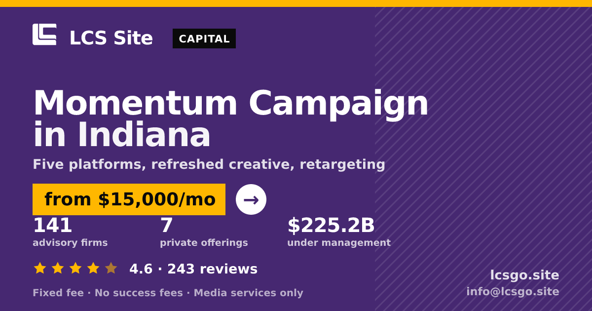 Momentum Campaign in Indiana — from $15,000/mo, rated 4.6/5 across 243 reviews. LCS Site.