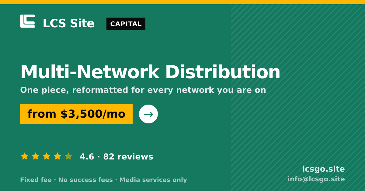Multi-Network Distribution — from $3,500/mo, rated 4.6/5 across 82 reviews. LCS Site.
