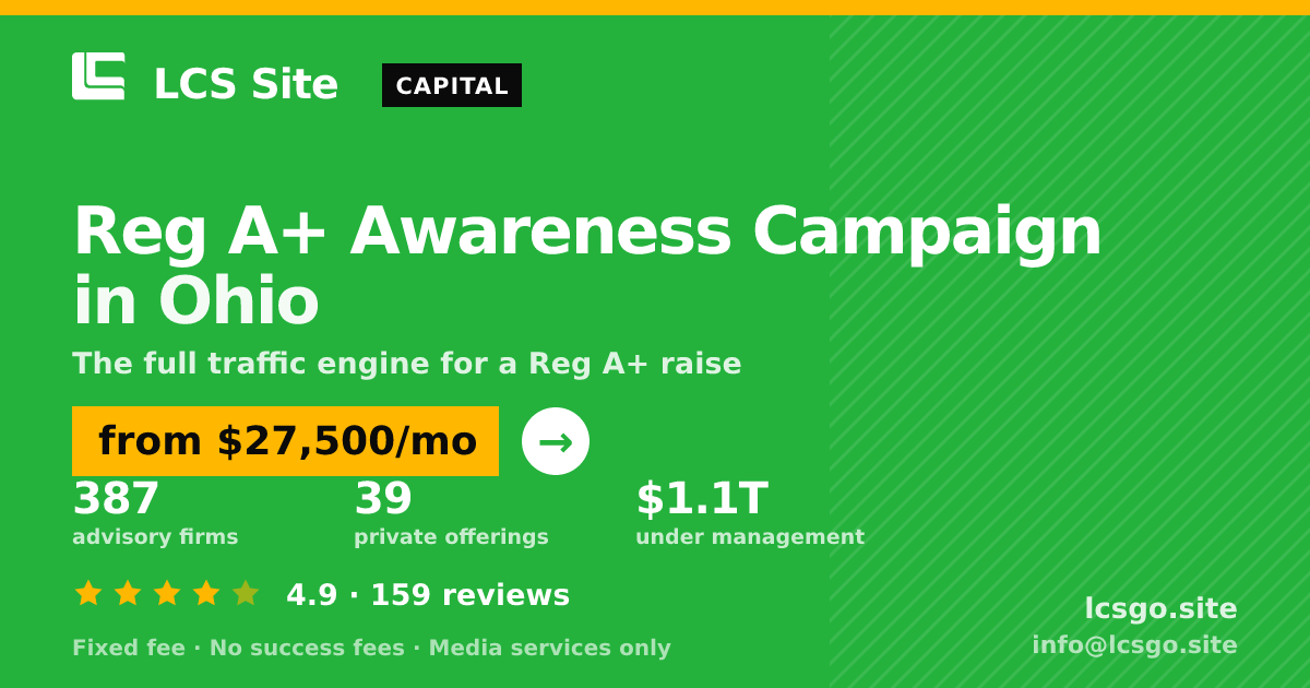 Reg A+ Awareness Campaign in Ohio — from $27,500/mo, rated 4.9/5 across 159 reviews. LCS Site.