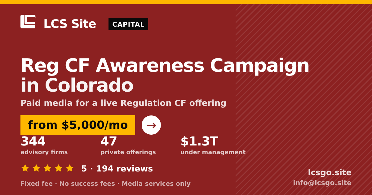 Reg CF Awareness Campaign in Colorado — from $5,000/mo, rated 5/5 across 194 reviews. LCS Site.