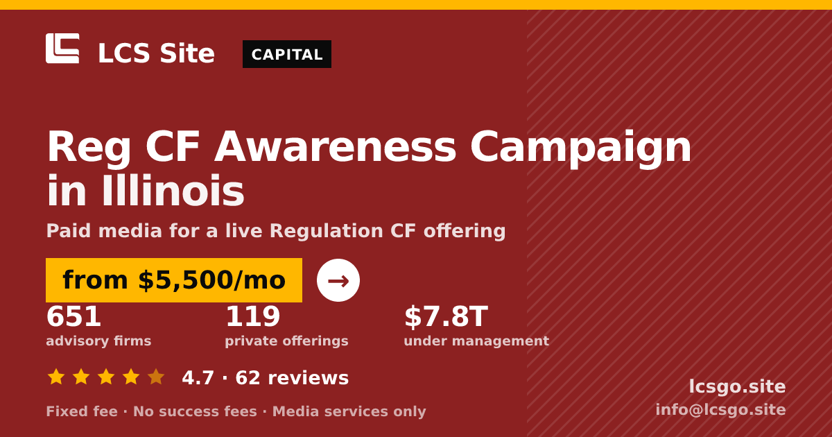 Reg CF Awareness Campaign in Illinois — from $5,500/mo, rated 4.7/5 across 62 reviews. LCS Site.