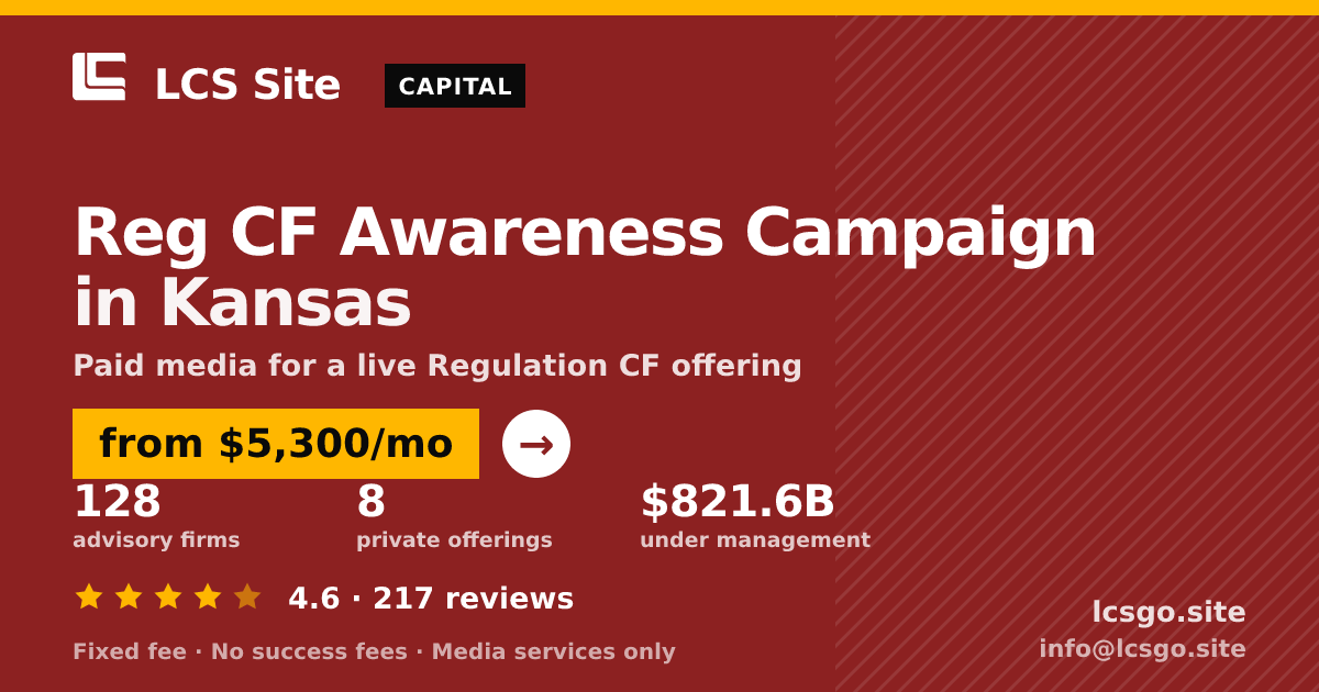 Reg CF Awareness Campaign in Kansas — from $5,300/mo, rated 4.6/5 across 217 reviews. LCS Site.