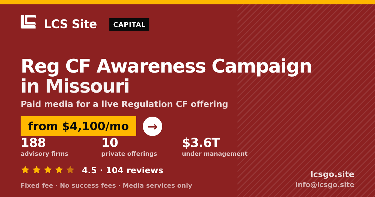 Reg CF Awareness Campaign in Missouri — from $4,100/mo, rated 4.5/5 across 104 reviews. LCS Site.