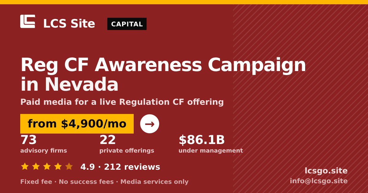 Reg CF Awareness Campaign in Nevada — from $4,900/mo, rated 4.9/5 across 212 reviews. LCS Site.