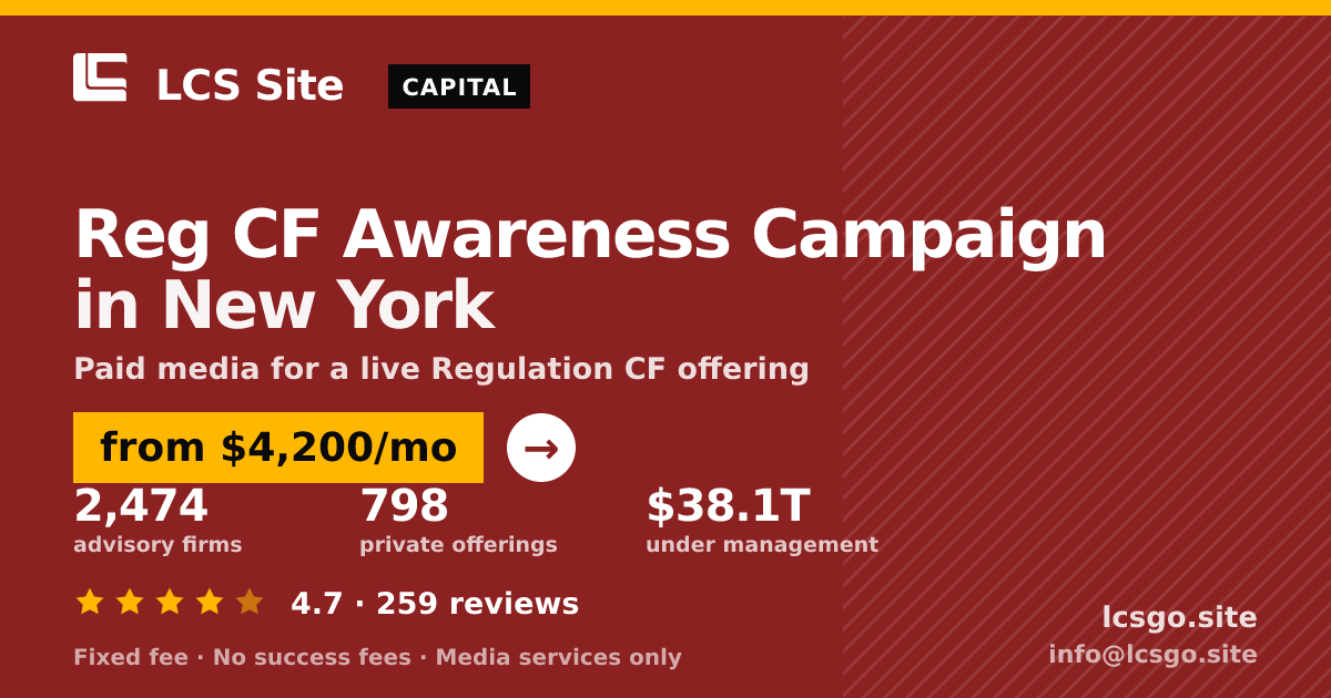 Reg CF Awareness Campaign in New York — from $4,200/mo, rated 4.7/5 across 259 reviews. LCS Site.