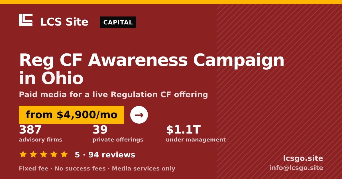 Reg CF Awareness Campaign in Ohio — from $4,900/mo, rated 5/5 across 94 reviews. LCS Site.