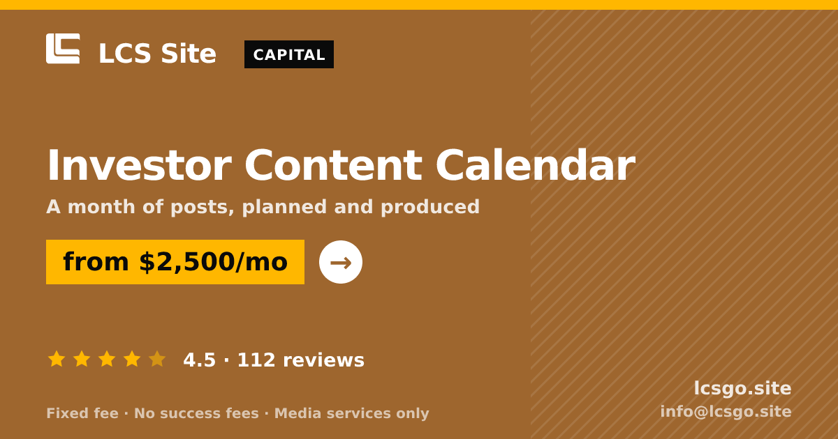 Investor Content Calendar — from $2,500/mo, rated 4.5/5 across 112 reviews. LCS Site.