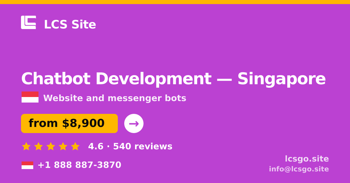 Chatbot Development in Singapore — from $8,900, rated 4.6/5 by 540 clients. LCS Site.