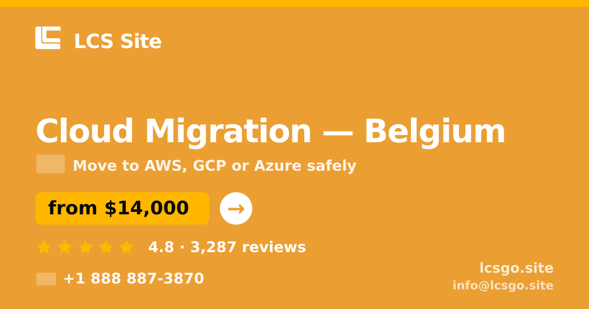 Cloud Migration in Belgium — from $14,000, rated 4.8/5 by 3287 clients. LCS Site.