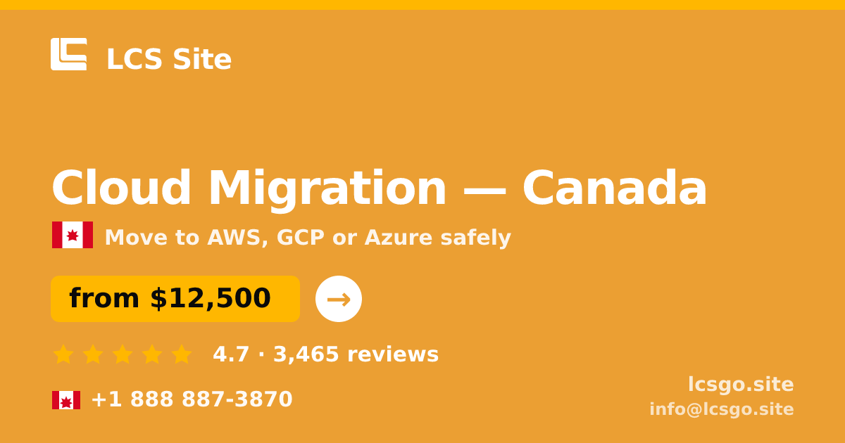Cloud Migration in Canada — from $12,500, rated 4.7/5 by 3465 clients. LCS Site.