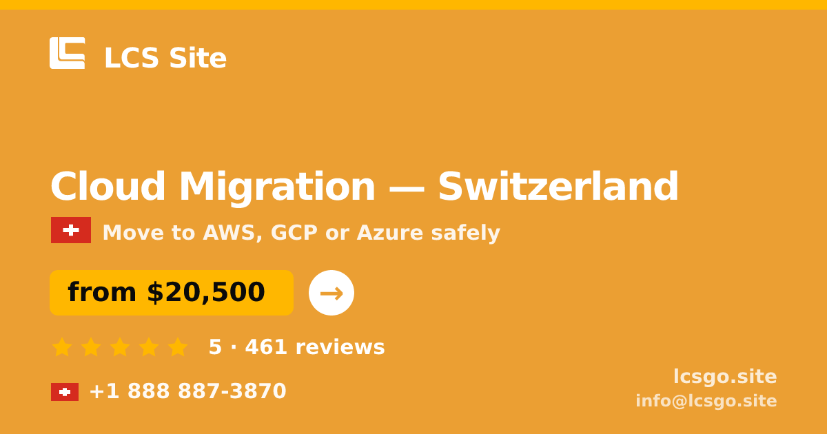 Cloud Migration in Switzerland — from $20,500, rated 5/5 by 461 clients. LCS Site.