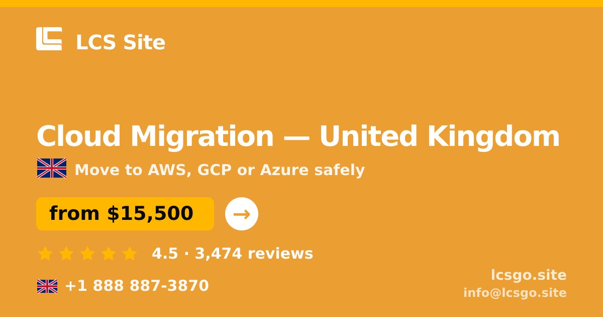 Cloud Migration in United Kingdom — from $15,500, rated 4.5/5 by 3474 clients. LCS Site.