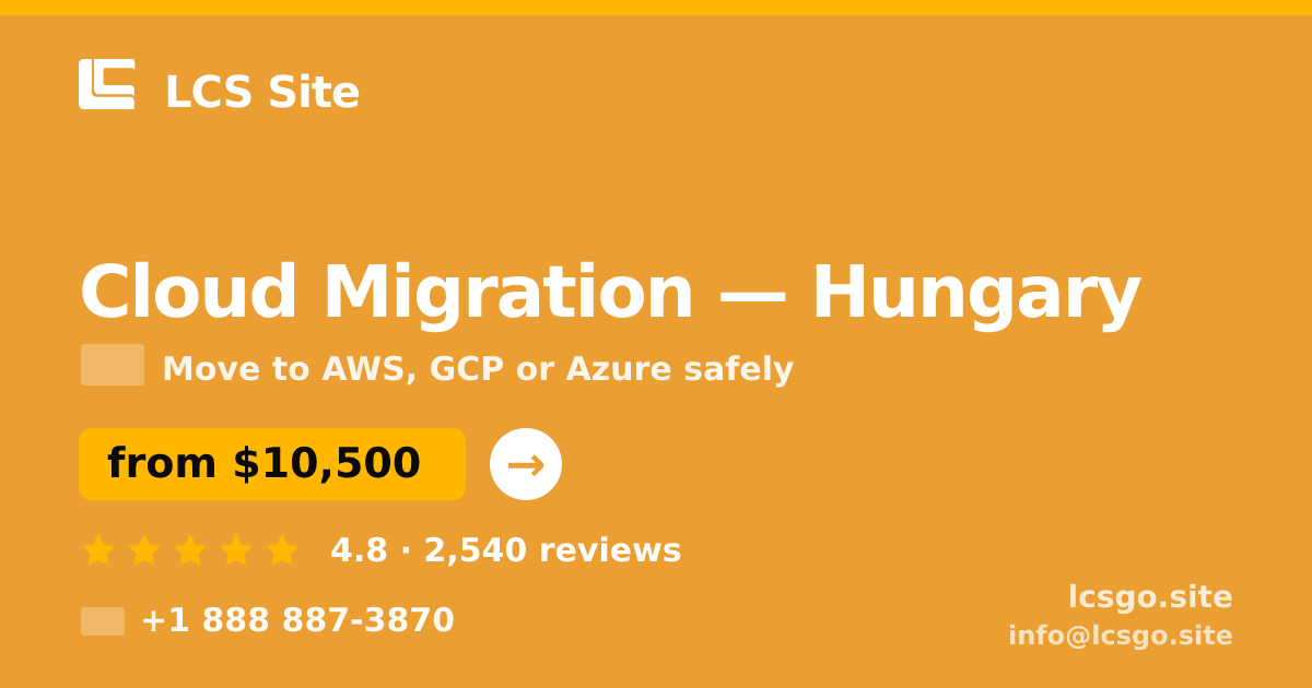 Cloud Migration in Hungary — from $10,500, rated 4.8/5 by 2540 clients. LCS Site.