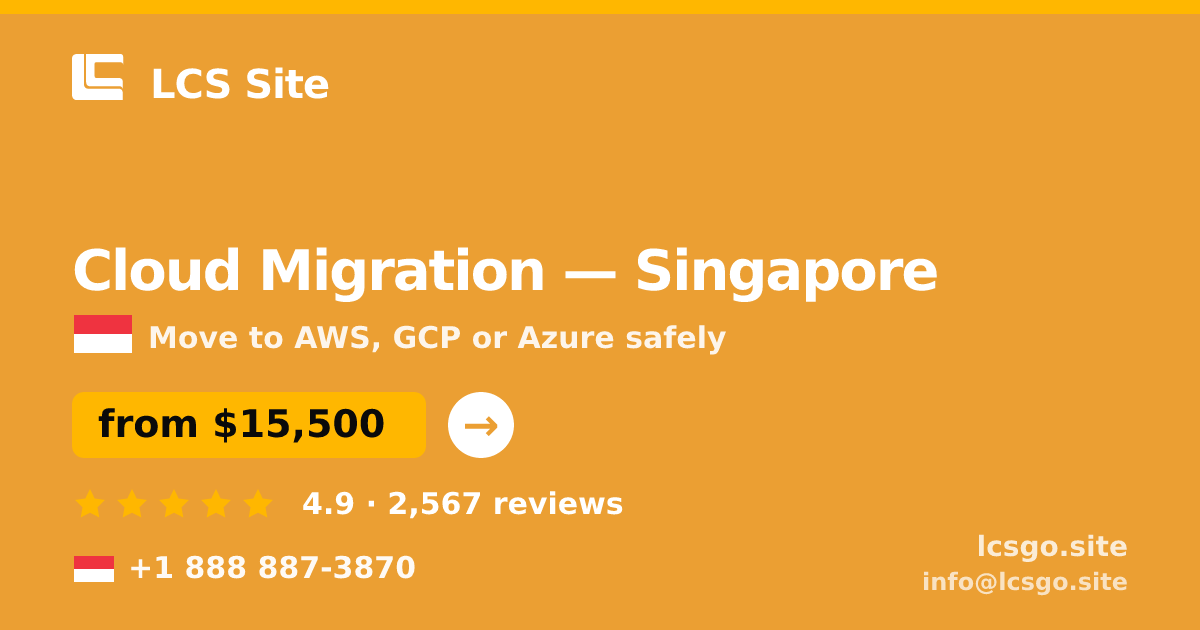 Cloud Migration in Singapore — from $15,500, rated 4.9/5 by 2567 clients. LCS Site.