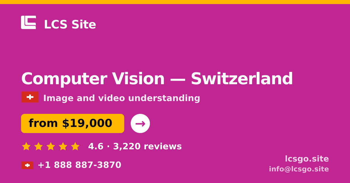 Computer Vision in Switzerland — from $19,000, rated 4.6/5 by 3220 clients. LCS Site.