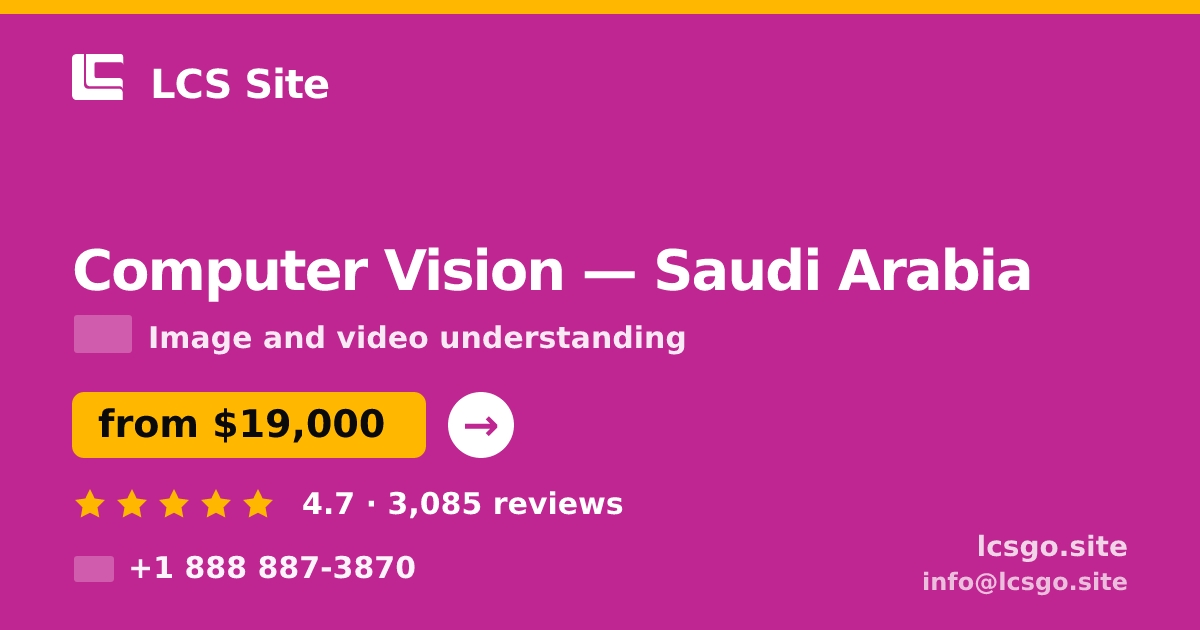 Computer Vision in Saudi Arabia — from $19,000, rated 4.7/5 by 3085 clients. LCS Site.