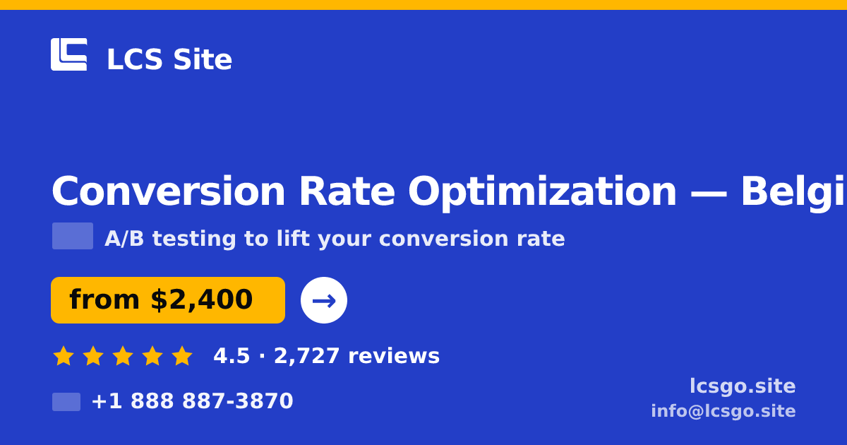 Conversion Rate Optimization in Belgium — from $2,400/mo, rated 4.5/5 by 2727 clients. LCS Site.