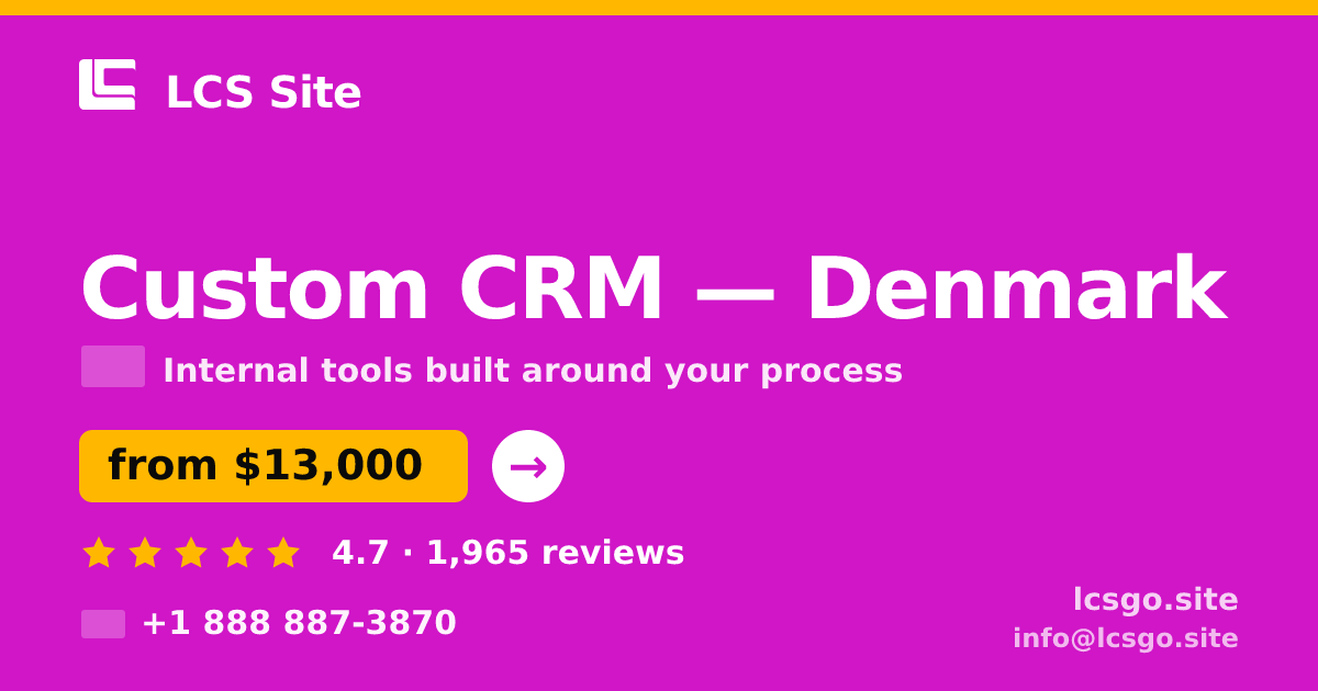 Custom CRM in Denmark — from $13,000, rated 4.7/5 by 1965 clients. LCS Site.