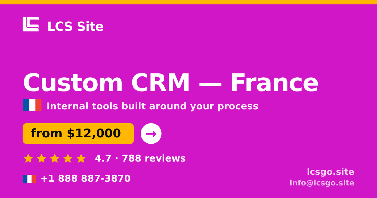 Custom CRM in France — from $12,000, rated 4.7/5 by 788 clients. LCS Site.