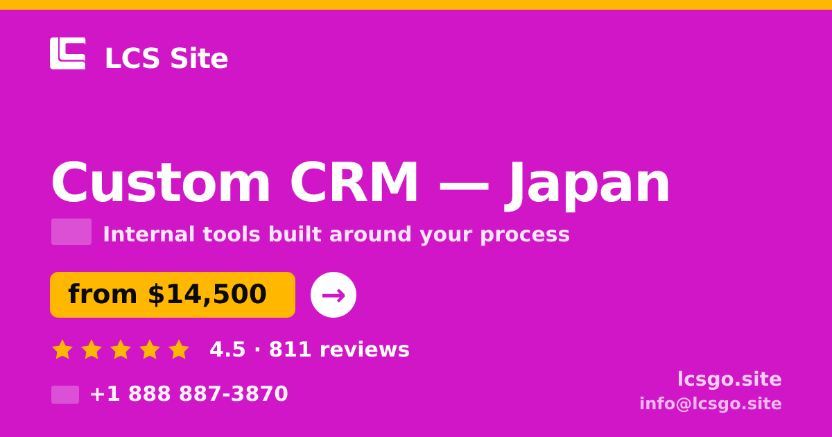 Custom CRM in Japan — from $14,500, rated 4.5/5 by 811 clients. LCS Site.