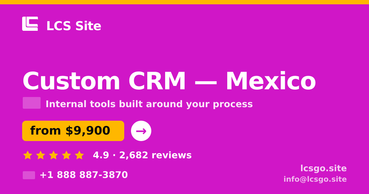 Custom CRM in Mexico — from $9,900, rated 4.9/5 by 2682 clients. LCS Site.