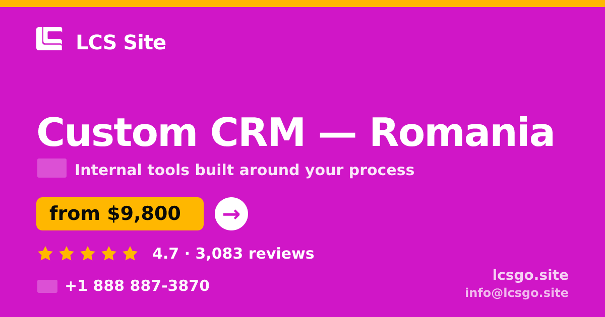 Custom CRM in Romania — from $9,800, rated 4.7/5 by 3083 clients. LCS Site.