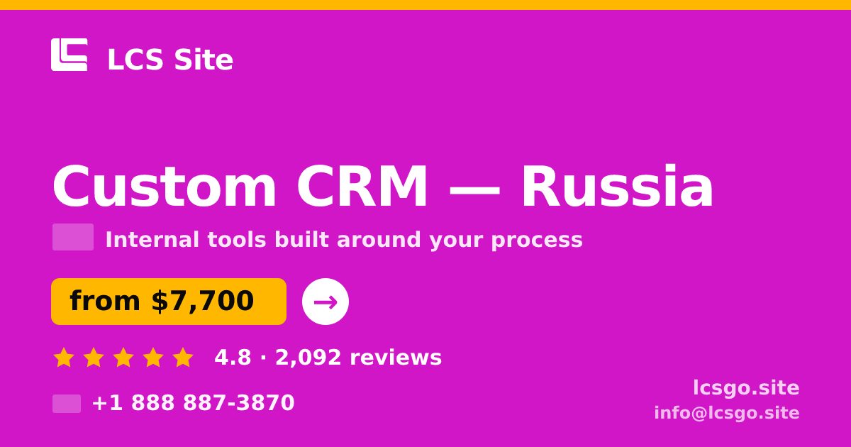Custom CRM in Russia — from $7,700, rated 4.8/5 by 2092 clients. LCS Site.