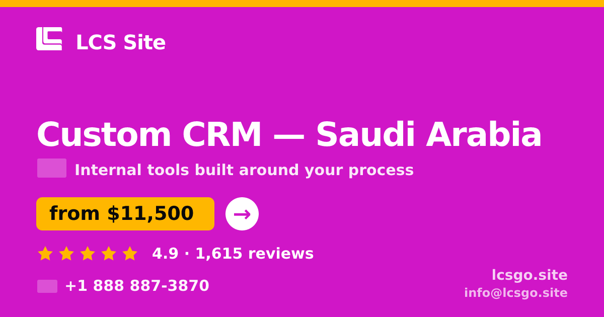 Custom CRM in Saudi Arabia — from $11,500, rated 4.9/5 by 1615 clients. LCS Site.