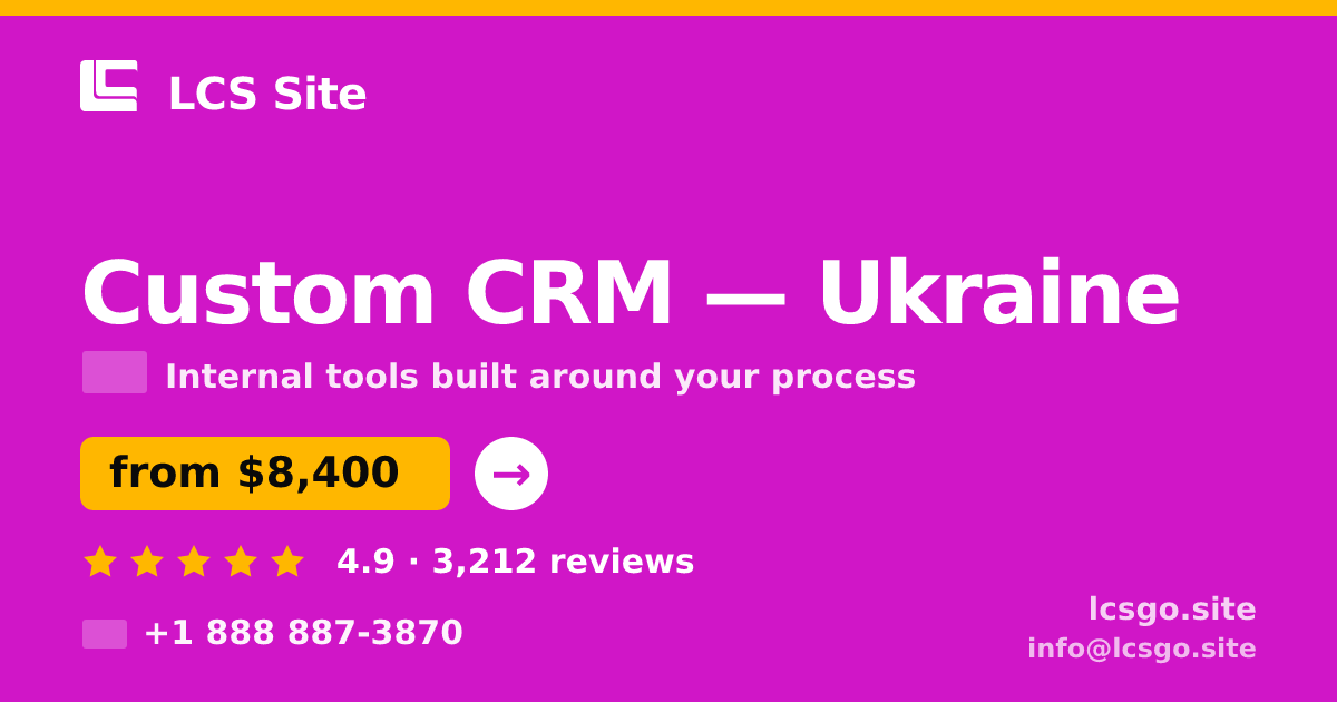 Custom CRM in Ukraine — from $8,400, rated 4.9/5 by 3212 clients. LCS Site.