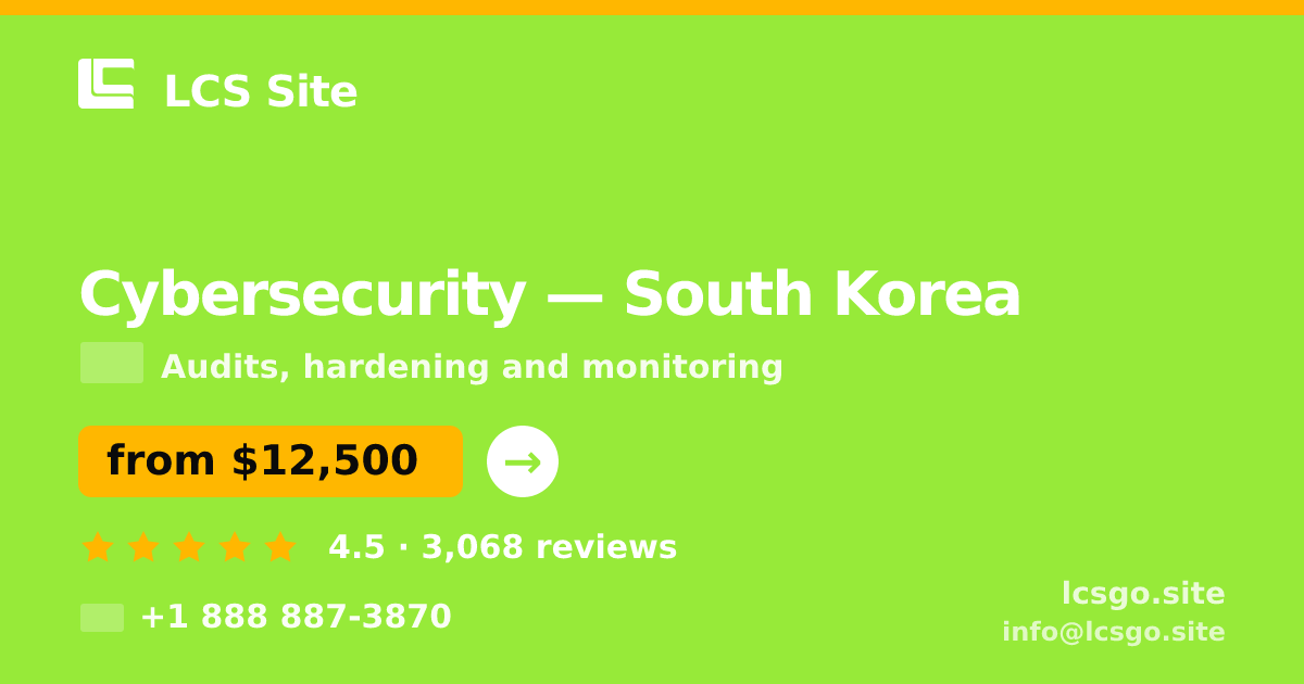 Cybersecurity in South Korea — from $12,500, rated 4.5/5 by 3068 clients. LCS Site.